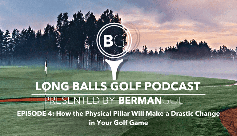 How the Physical Pillar Will Make a Drastic Change in Your Golf Game