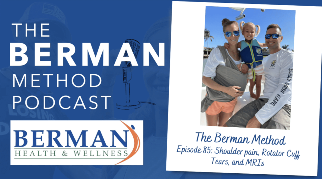 The Berman Method Episode 85: Shoulder pain, Rotator Cuff Tears, and MRIs